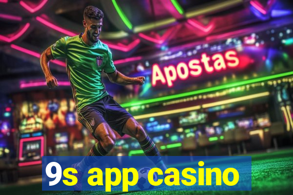 9s app casino